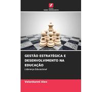 GESTÃO ESTRATÉGICA E DESENVOLVIMENTO NA EDUCAÇÃO: Liderança Educacional
