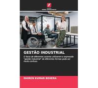GESTÃO INDUSTRIAL: O facto de diferentes autores utilizarem a expressão "gestão industrial" de diferentes formas pode ser muito confuso.