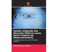 Gestão Integrada dos Recursos Hídricos numa Bacia Tropical em Desenvolvimento: Um Estudo sobre as Lacunas de Informação Ambiental