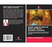 Gestão legal da água de lastro em África: questões e desafios: Análise dos quadros jurídicos e das instituições face aos desafios ambientais ligados às águas de lastro dos portos".