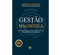 GESTÃO MAGNÉTICA: UM CHAMADO À CONSCIÊNCIA, A FÉ E À GESTÃO ESTRATÉGICA.: 1