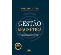 GESTÃO MAGNÉTICA: UM CHAMADO À CONSCIÊNCIA, A FÉ E À GESTÃO ESTRATÉGICA.