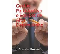 Gestão Participativa e Equipes de Alto Desempenho