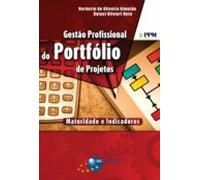 Gestão Profissional Do Portfólio De Projetos: Maturidade E Indicadores