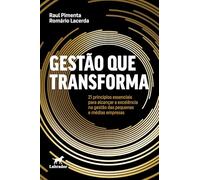 Gestão que transforma: 21 princípios essenciais para alcançar a excelência na gestão das pequenas e médias empresas