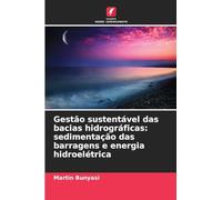 Gestão sustentável das bacias hidrográficas: sedimentação das barragens e energia hidroelétrica
