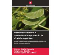 Gestão sustentável e sustentável na produção de Cratylia argentea: Cratylia argéntea uma opção para suplementação proteica em bovinos de corte em pastoreio