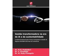 Gestão transformadora na era da IA e da sustentabilidade: Conferência Nacional sobre Avanços Emergentes na Gestão de Negócios (NCEABM 2025-Atas da Conferência)