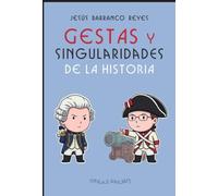 GESTAS Y SINGULARIDADES DE LA HISTORIA (Colección Grandes de la Historia)