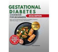Gestational Diabetes Cookbook for Beginners: Easy Low-GI, High-nutrient Recipes for a Healthy Pregnancy, Stable Blood Sugar, and Baby-safe Nutrition