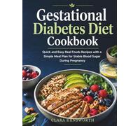 Gestational Diabetes Diet Cookbook: Quick and Easy Real Foods Recipes with a Simple Meal Plan for Stable Blood Sugar During Pregnancy