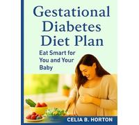 Gestational Diabetes Diet Plan: Eat Smart for You and Your Baby