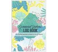 Gestational Diabetes Log Book: Track Your Blood Sugar, Meals, and Health for a Smooth Pregnancy