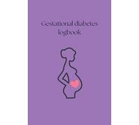 Gestational Diabetes Logbook: Blood Sugar Tracker for Pregnancy | Daily Glucose Monitoring Journal with 140 Days of Logs, Bi-Weekly Summaries, Meal Notes and Doctor Visit Tracking