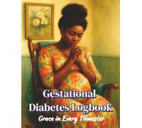 Gestational Diabetes Logbook: Grace in Every Trimester: For this Child I Prayed