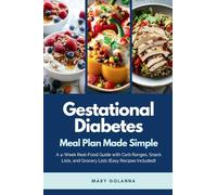 Gestational Diabetes Meal Plan Made Simple: A 4-Week Real-Food Guide with Carb Ranges, Snack Lists, and Grocery Lists (Easy Recipes Included)