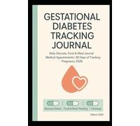 Gestational Diabetes Tracking Journal: Daily Blood Sugar, Nutrition and Medical Appointments Log | 90 Days of Tracking | Pregnancy 2026