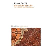 Gestazione per altre. Oltre la dicotomia tra mercato e solidarietà (Tecnica e vita)