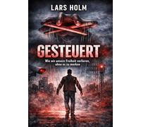 „Gesteuert - Wie wir unsere Freiheit verlieren, ohne es zu merken“