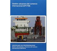 Gestión aduanera del comercio internacional (UF1758) (SIN COLECCION)