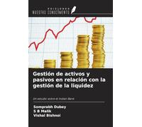 Gestión de activos y pasivos en relación con la gestión de la liquidez: Un estudio sobre el Indian Bank