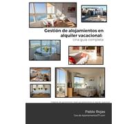 Gestión de alojamientos en alquiler vacacional: Una guía completa