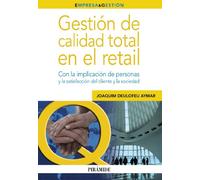 Gestión de calidad total en el retail: Con la implicación de personas y la satisfacción del cliente y la sociedad (Empresa y Gestión)