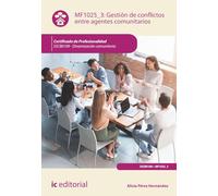 Gestión de conflictos entre agentes comunitarios. SSCB0109 - Dinamización comunitaria