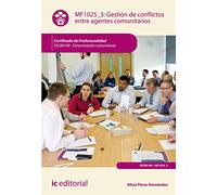 Gestión de conflictos entre agentes comunitarios. sscb0109 - dinamización comunitaria (SIN COLECCION)