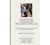GESTIÓN DE CONFLICTOS ORGANIZACIONALES: Transformando desacuerdos en soluciones efectivas