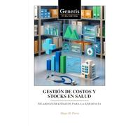 GESTIÓN DE COSTOS Y STOCKS EN SALUD: PILARES ESTRATÉGICOS PARA LA EFICIENCIA
