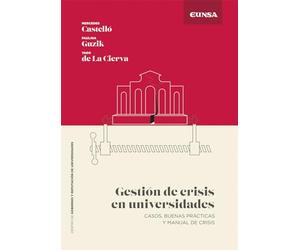 Gestión de crisis en universidades: Casos, buenas prácticas y manual de crisis (Gobierno y Reputación de Universidades)