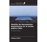 Gestión de documentos electrónicos en el sector público libio: Un modelo propuesto