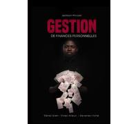 Gestion de finances personnelles: Gérez bien, vivez mieux et devenez riche