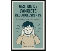 Gestion de l’anxiété des adolescents: Un guide pour comprendre et apaiser