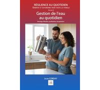 Gestion de l’eau au quotidien: Stockage, filtration, purification, récupération. (Résilience au quotidien)