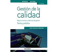Gestión de la calidad: Mejora continua y sistemas de gestión. Teoría y práctica (Empresa y Gestión)