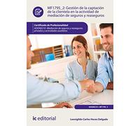 Gestión de la captación de la clientela en la actividad de mediación de seguros y reaseguros. ADGN0210 - Mediación de seguros y reaseguros privados y actividades auxiliares (SIN COLECCION)