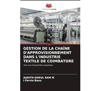 GESTION DE LA CHAÎNE D'APPROVISIONNEMENT DANS L'INDUSTRIE TEXTILE DE COIMBATORE: Une vue d'ensemble analytique