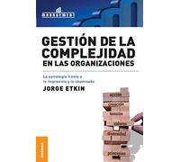 Gestión de la complejidad en las organizaciones: La Estrategia Frente A Lo Imprevisto Y Lo Impensado (SIN COLECCION)