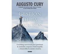 Gestión de la emoción: Coaching emocional para gestionar la ansiedad, mejorar el desempeño y desarrollar la mente creativa