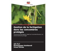 Gestion de la fertigation dans les concombres protégés: Protocole de fertigation basé sur la recherche pour un environnement protégé