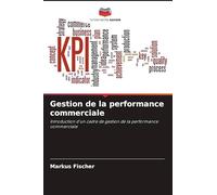 Gestion de la performance commerciale: Introduction d'un cadre de gestion de la performance commerciale