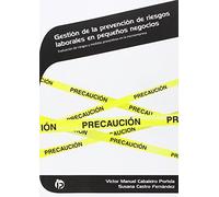Gestión de la prevención de riesgos laborales en pequeños negocios: Evaluación de riesgos y medidas preventivas en la microempresa (Administración y gestión)