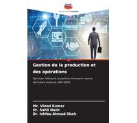 Gestion de la production et des opérations: Optimiser l'efficacité, la qualité et l'innovation dans la fabrication moderne--NEP-INDIA