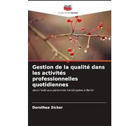 Gestion de la qualité dans les activités professionnelles quotidiennes: dans l'aide aux personnes handicapées à Berlin