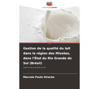 Gestion de la qualité du lait dans la région des Missões, dans l'État du Rio Grande do Sul (Brésil): Gestion de la qualité du lait
