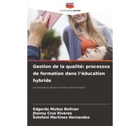 Gestion de la qualité: processus de formation dans l’éducation hybride: Les concepts clés pour réussir votre réussite