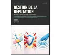 Gestion de la réputation: Prévenir et contrer les crises et diffamations (Communication)