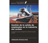 Gestión de la salida de empleados en la industria del carbón: Un estudio de caso de Singareni Collieries Company Limited